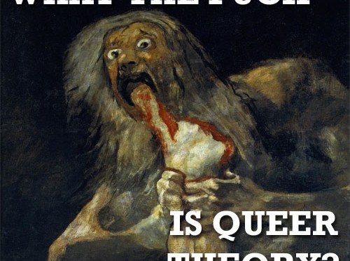 What the Fuck is Queer Theory?