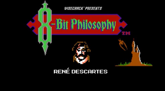 Watch 8-Bit Philosophy on Descartes