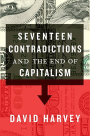 seventeen contradiction and the end of capitalism harvey